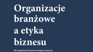 Organizacje branżowe a etyka biznesu